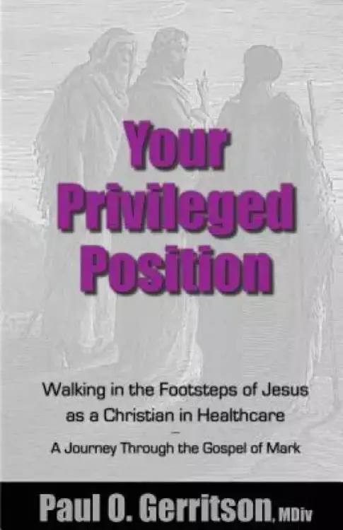 Your Privileged Position: Walking in the Footsteps of Jesus as a Christian in Healthcare