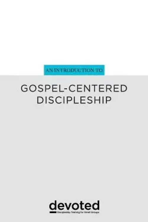 An Introduction to Gospel-Centered Discipleship
