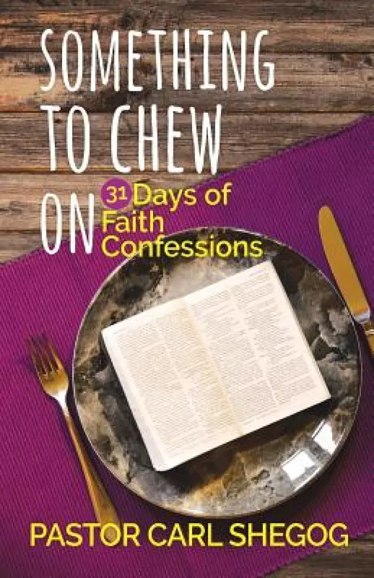 Something to Chew On: 31 Days of Faith Confessions