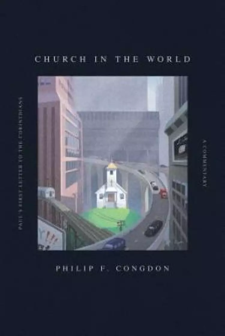 Church In The World: Paul's First Letter to the Corinthians: A Commentary