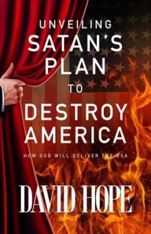 Unveiling Satan's Plan to Destroy America: How God Will Deliver the USA