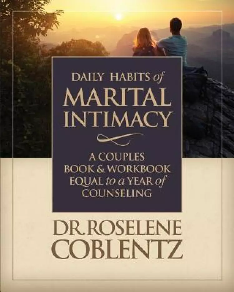 Daily Habits of Marital Intimacy: A Marriage Book & Workbook Equal to a Year of Counseling