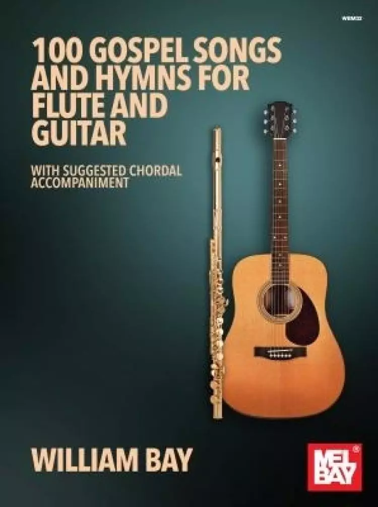 100 Gospel Songs and Hymns for Flute and Guitar: With Suggested Chordal Accompaniment