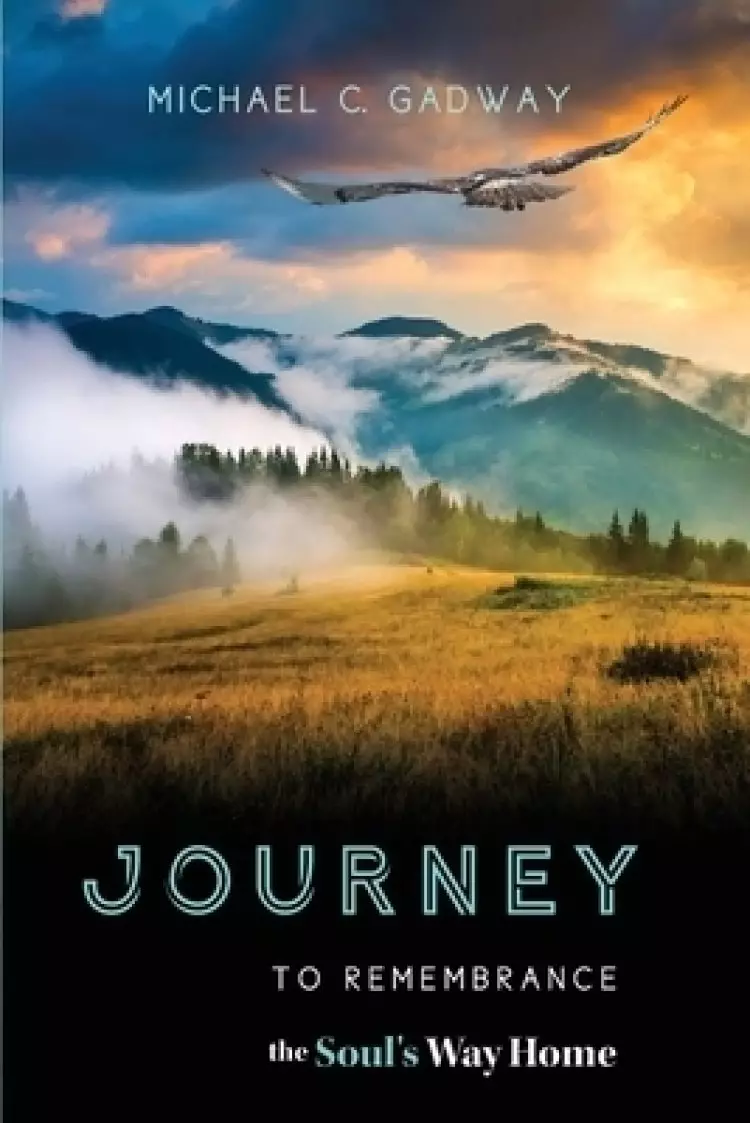Journey to Remembrance: The Soul's Way Home