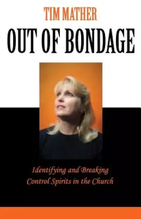 Out of Bondage: Identifying and Breaking Control Spirits in the Church