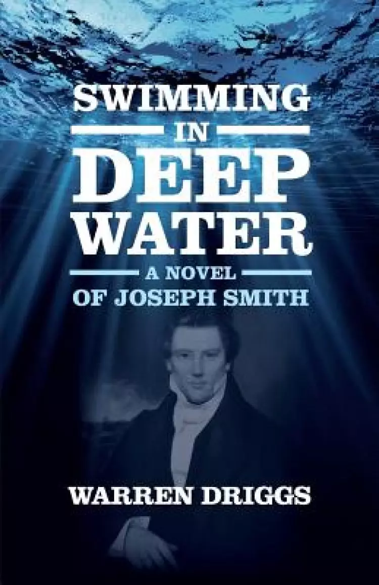 Swimming in Deep Water: A Novel of Joseph Smith