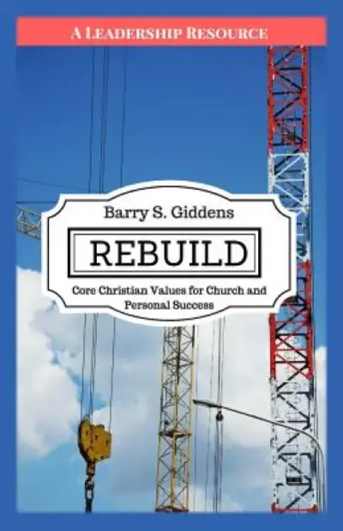 Rebuild: Core Christian Values for Church and Personal Success