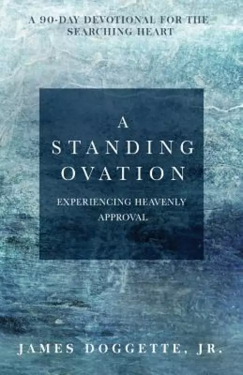 A Standing Ovation: A 90-day devotional for the searching heart