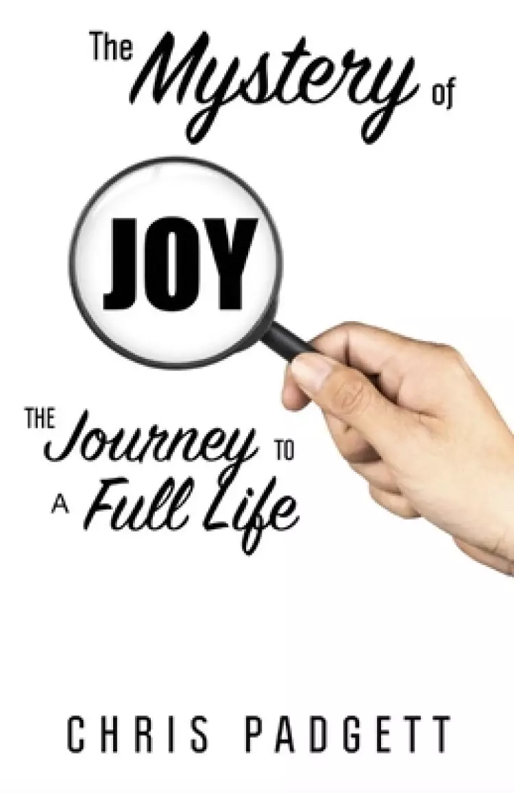 The Mystery of Joy: The Journey to a Full Life