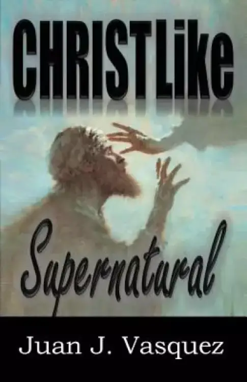 Christ Like Supernatural