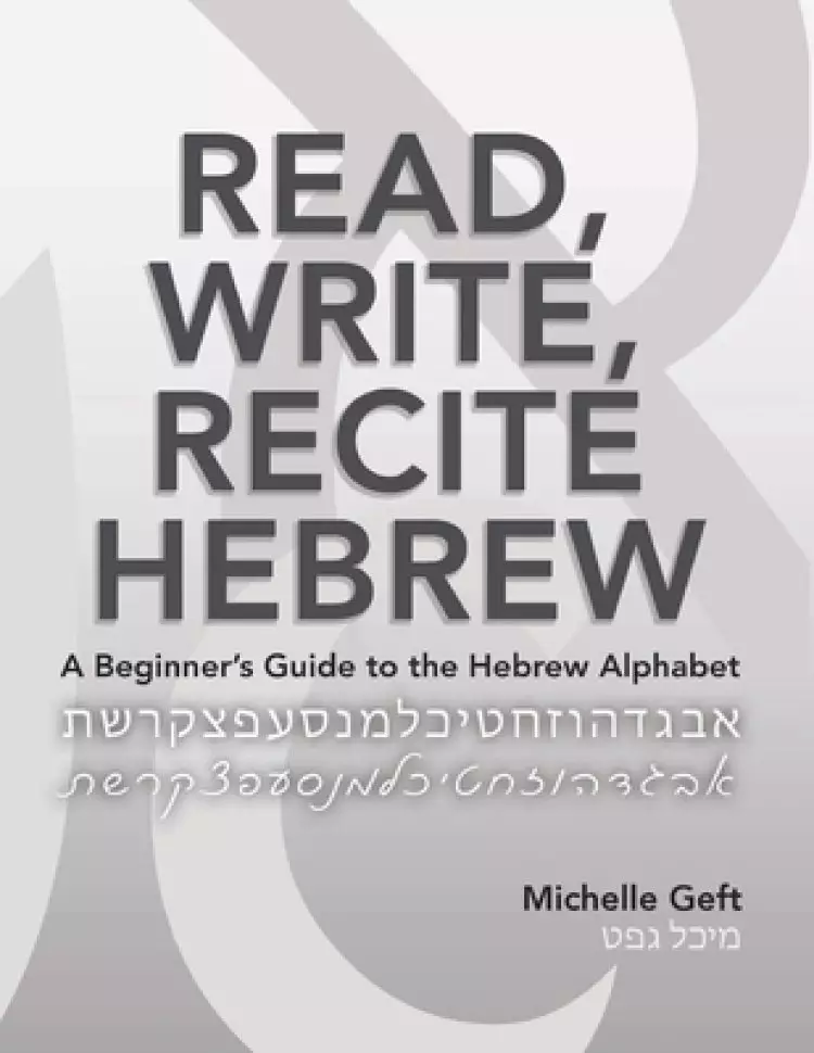 Read, Write, Recite Hebrew: A Beginner's Guide to the Hebrew Alphabet