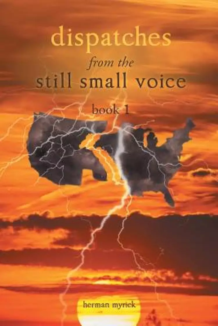 Dispatches from the Still Small Voice: Book 1