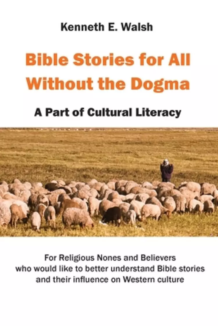 Bible Stories For All Without the Dogma: A Part of Cultural Literacy