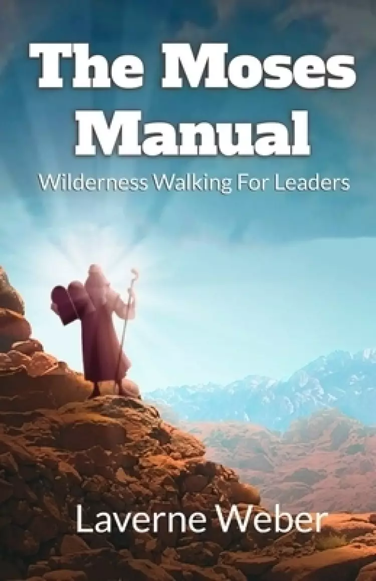 The Moses Manual: Wilderness Walking For Leaders
