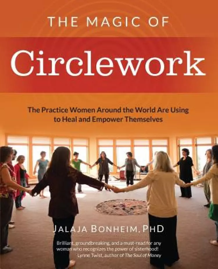 The Magic of Circlework: The Practice Women Around the World are Using to Heal and Empower Themselves