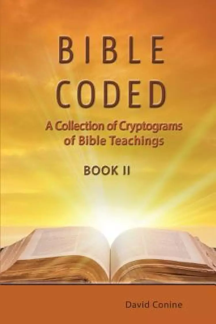Bible Coded II: A Collection of Cryptograms of Bible Teachings