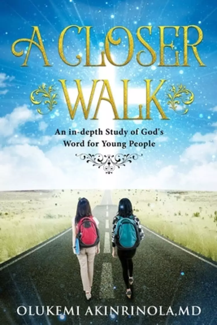 A closer walk: An in-Depth Study of God's Word for Young People.