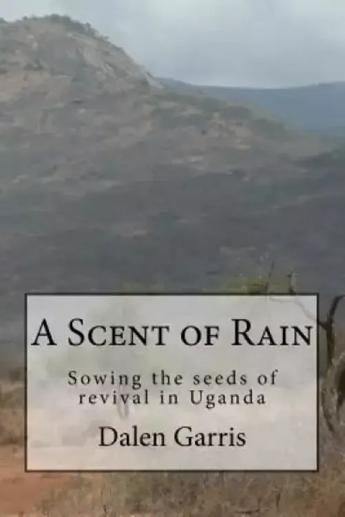 A Scent of Rain: Sowing the seeds of revival in Uganda