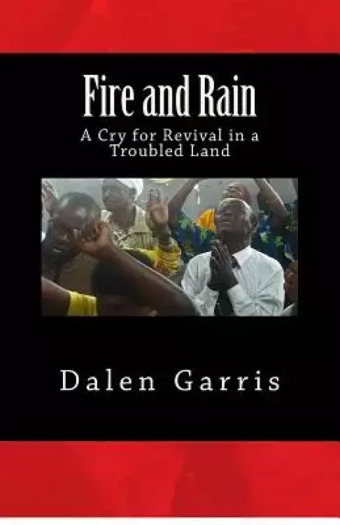 Fire and Rain: A Cry for Revival in a Troubled Land