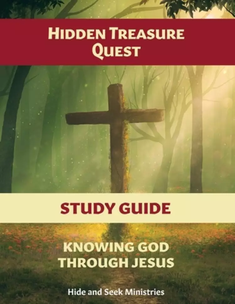 Hidden Treasure Quest: Knowing God Through Jesus Study Guide