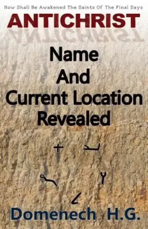 Antichrist Name And Current Location Revealed