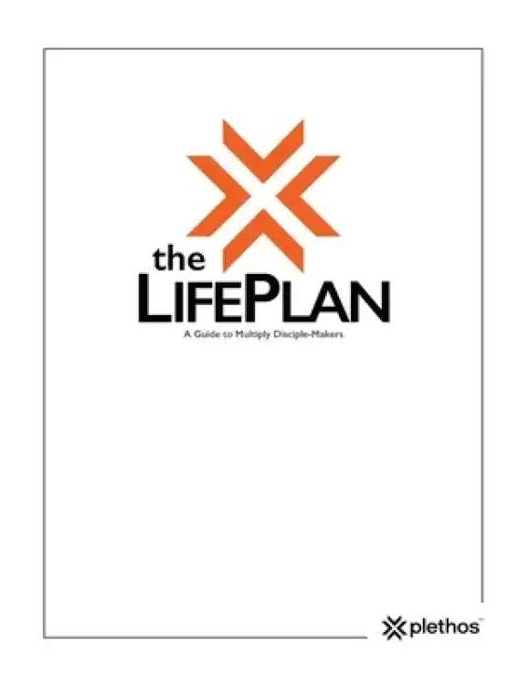 The Life Plan: A Guide to Multiply Disciple-Makers