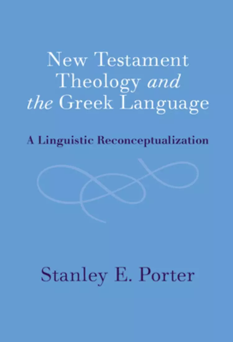 New Testament Theology And The Greek Language