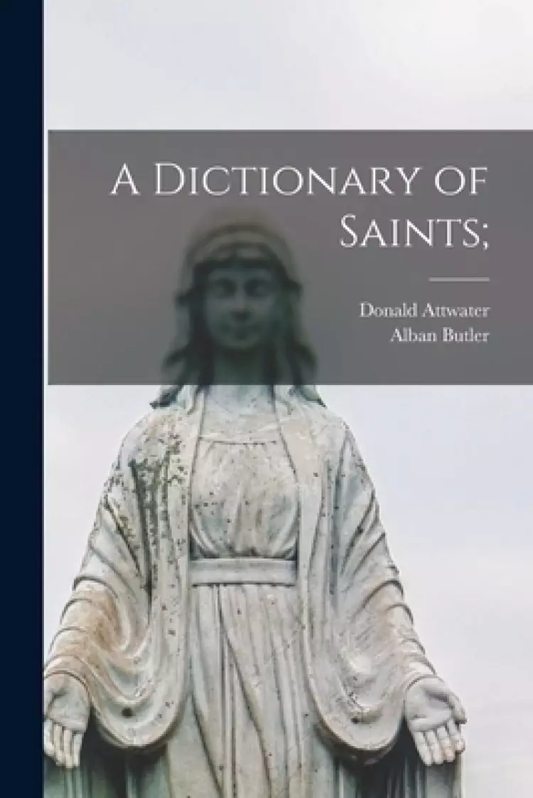 A Dictionary of Saints;