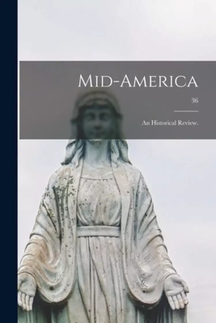 Mid-America: an Historical Review.; 36