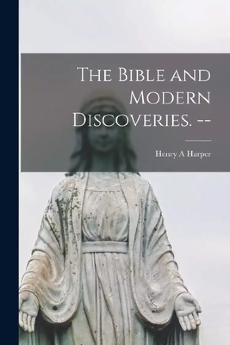 The Bible and Modern Discoveries.