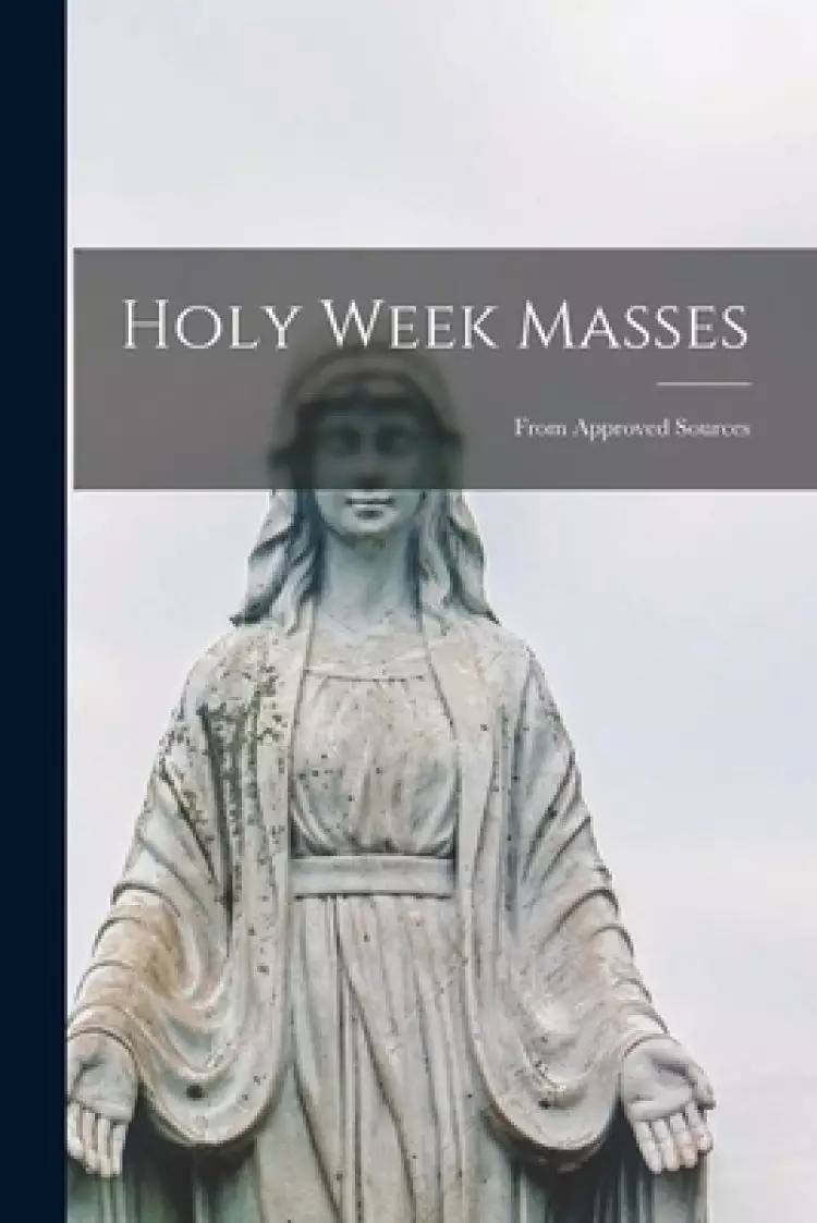 Holy Week Masses: From Approved Sources