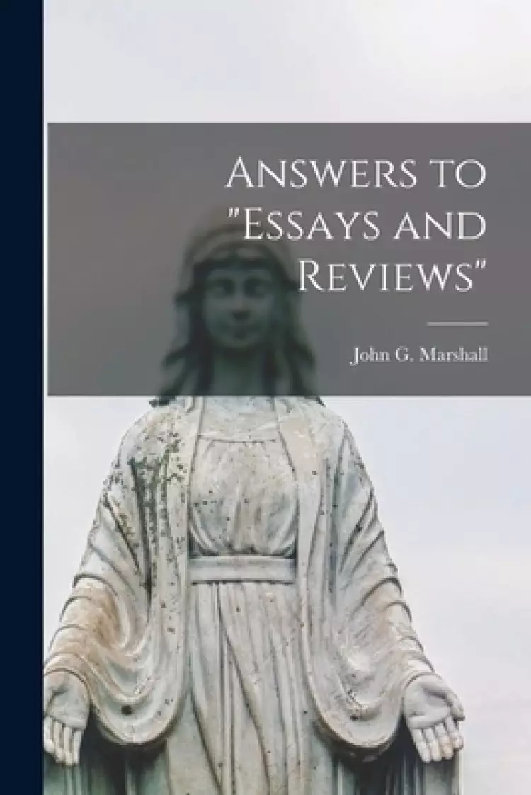 Answers to "Essays and Reviews" [microform]