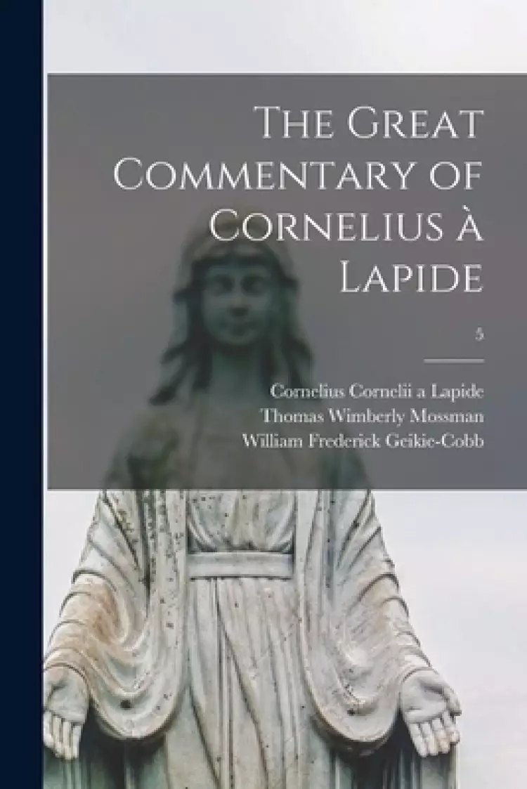The Great Commentary of Cornelius a` Lapide; 5