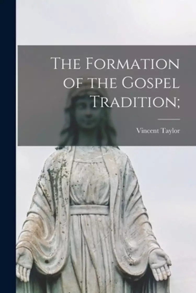 The Formation of the Gospel Tradition;