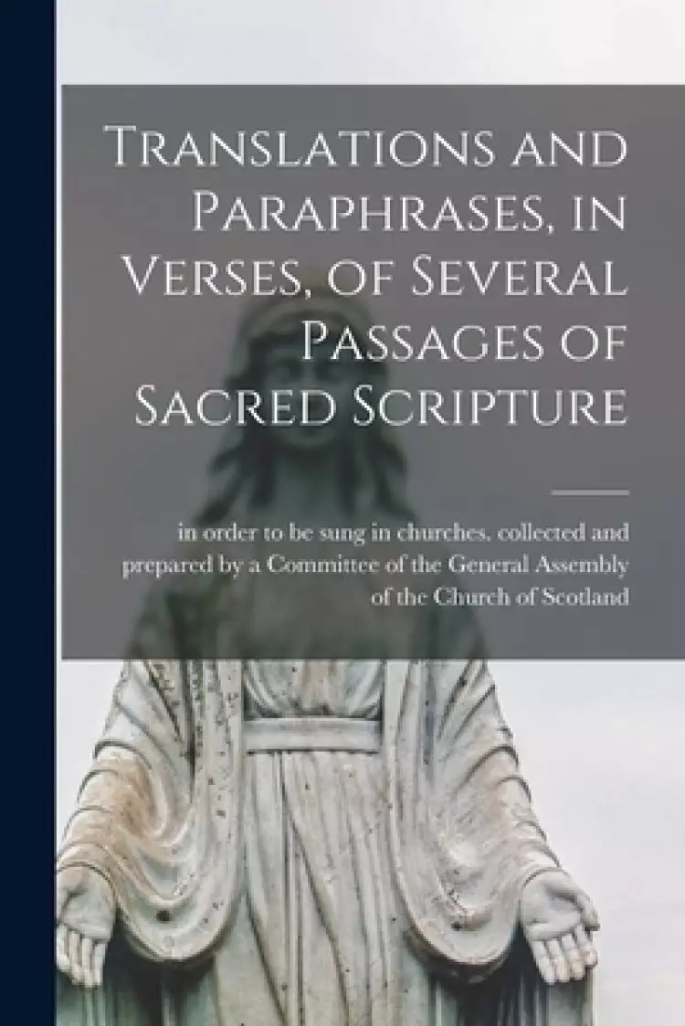 Translations and Paraphrases, in Verses, of Several Passages of Sacred Scripture [microform]