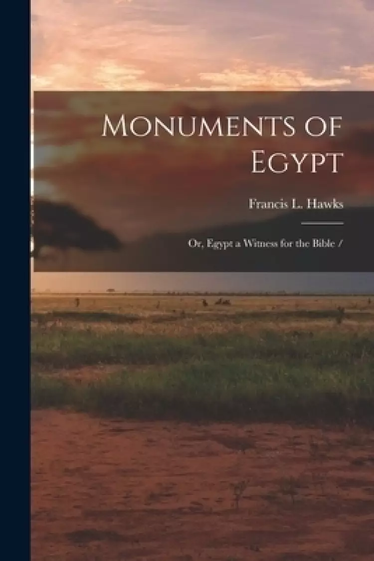 Monuments of Egypt : or, Egypt a Witness for the Bible /