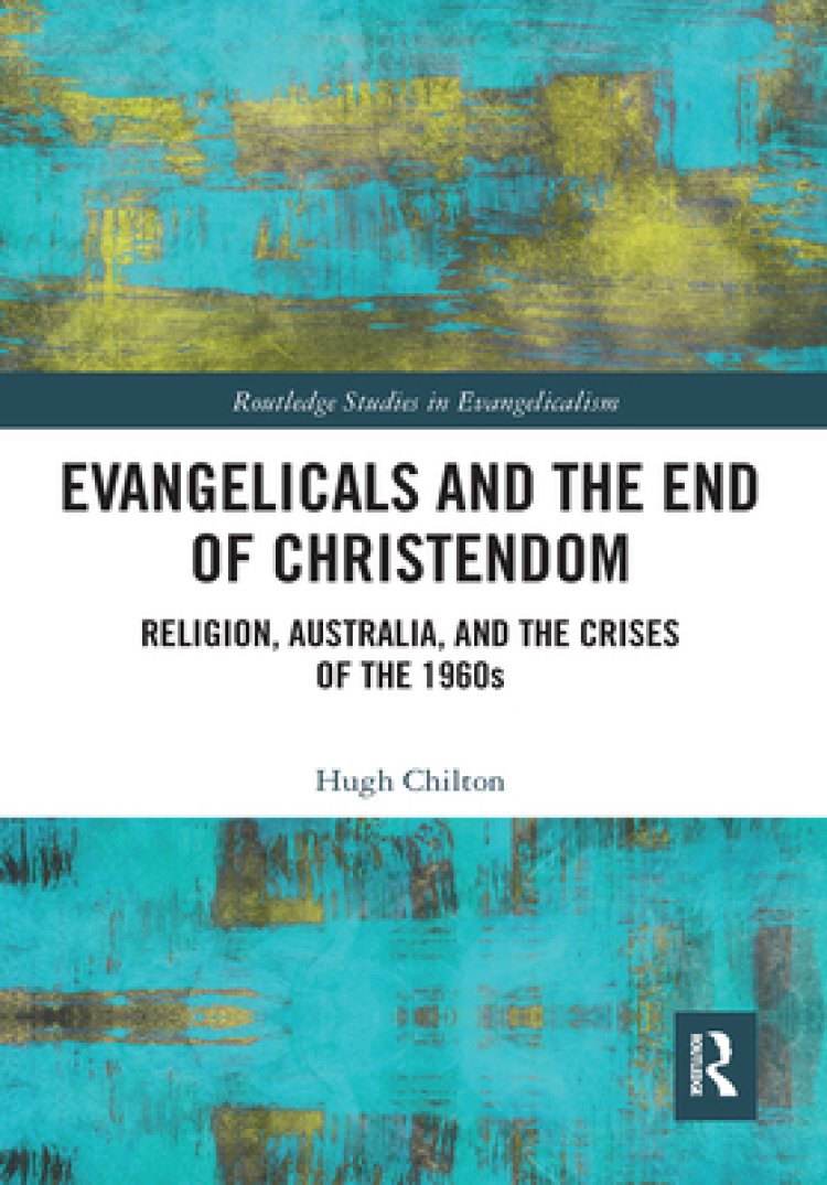 Evangelicals and the End of Christendom: Religion, Australia and the Crises of the 1960s