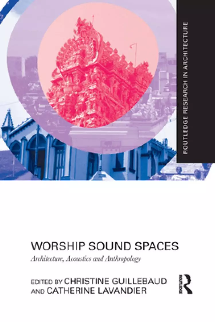 Worship Sound Spaces: Architecture, Acoustics and Anthropology