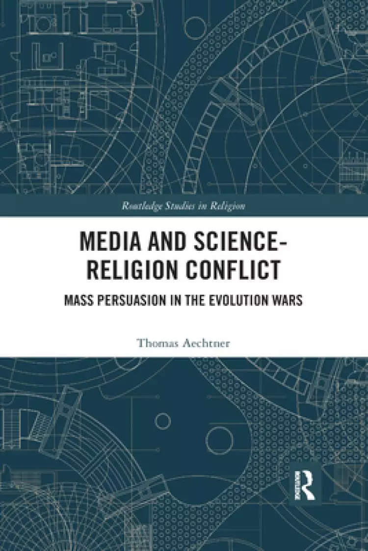 Media and Science-Religion Conflict: Mass Persuasion in the Evolution Wars