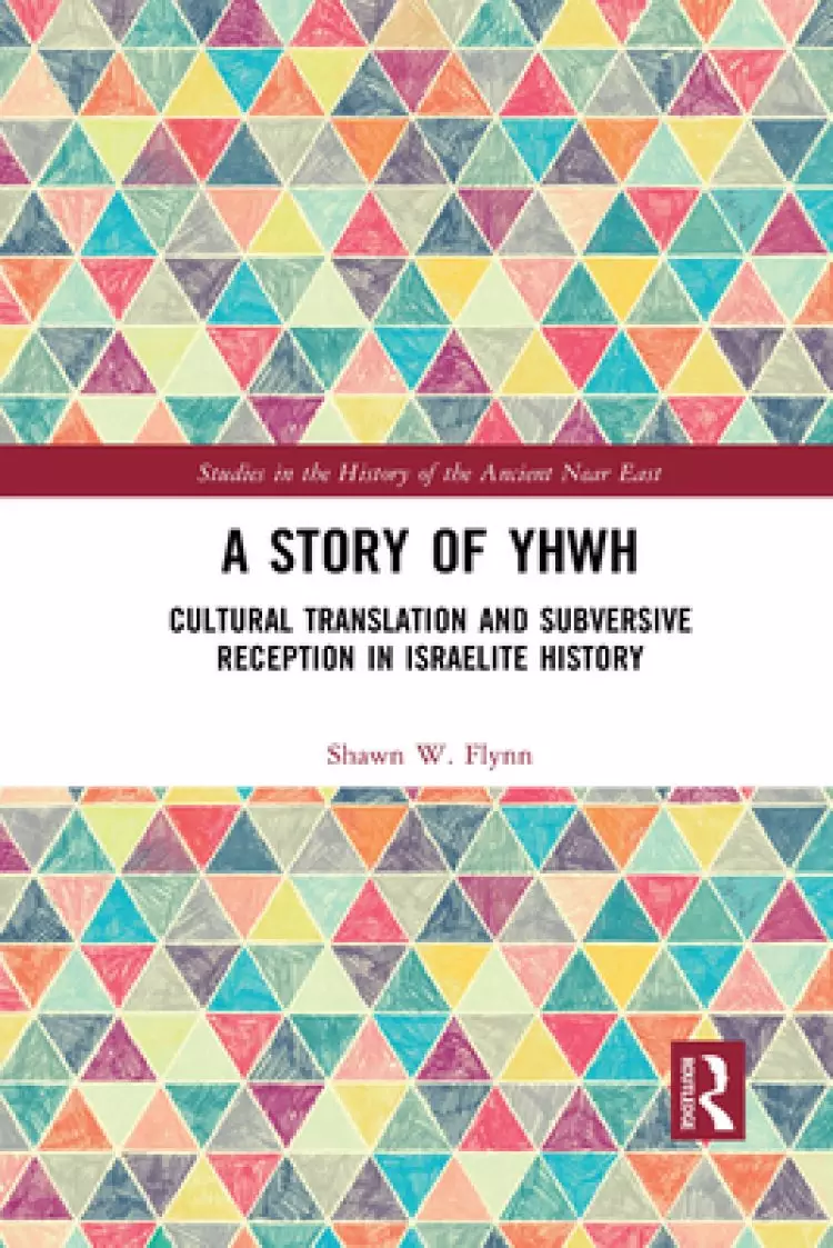 A Story of Yhwh: Cultural Translation and Subversive Reception in Israelite History