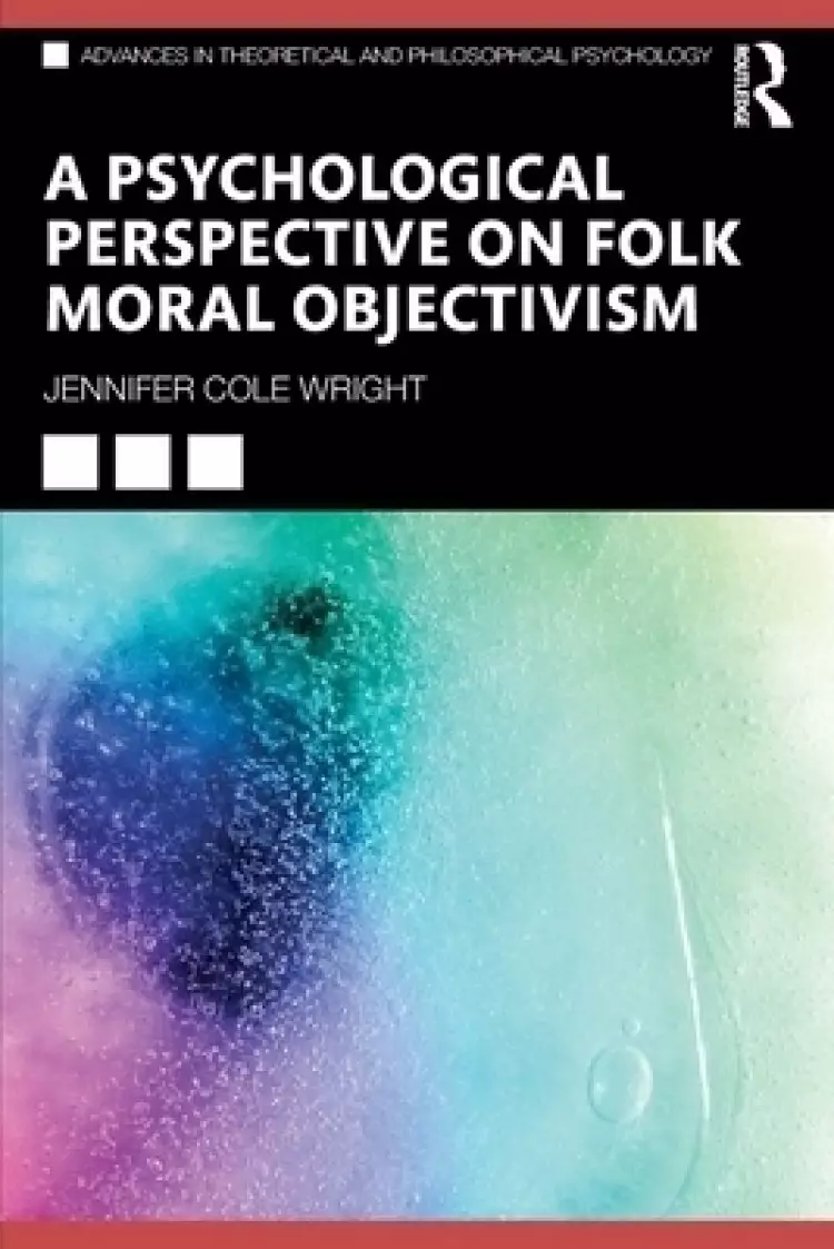 A Psychological Perspective on Folk Moral Objectivism
