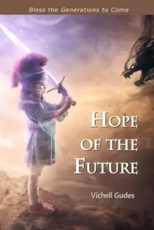 Hope of the Future: Bless the Generations to Come: Bless the Generations to Come