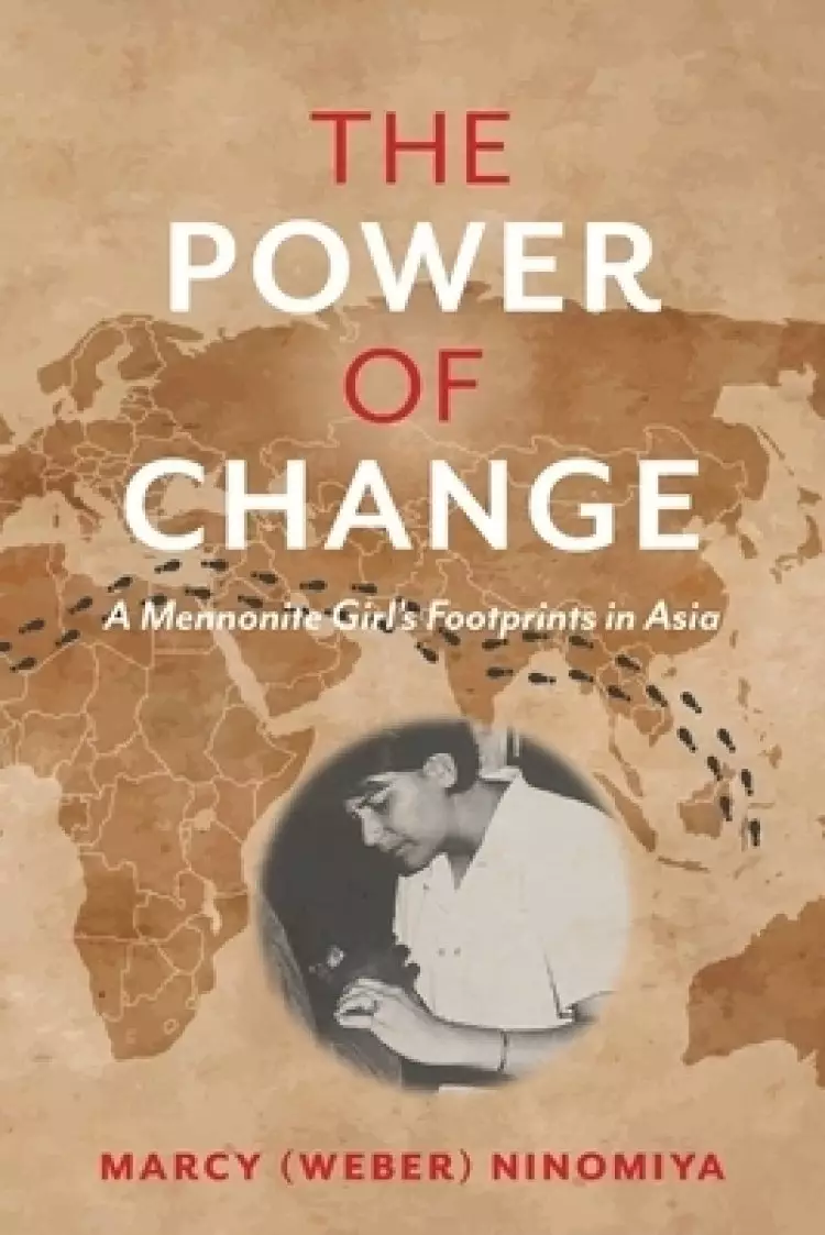 The Power of Change: A Mennonite Girl's Footprints in Asia