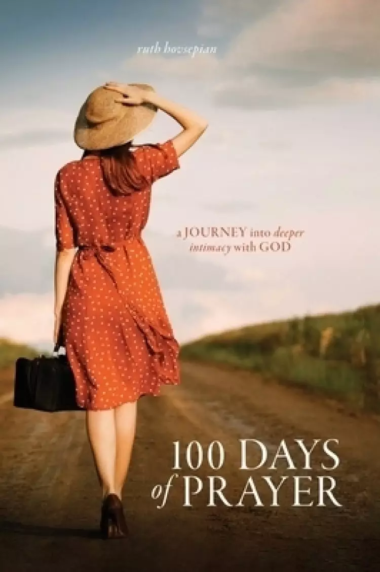 100 Days of Prayer: A journey into deeper intimacy with God