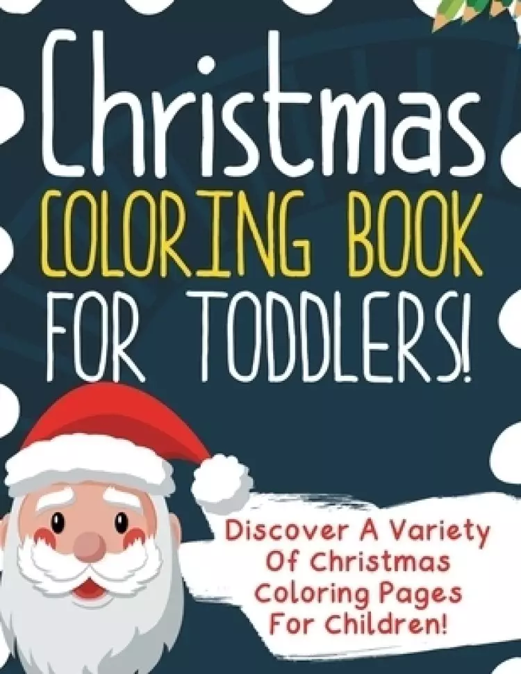 Christmas Coloring Book For Toddlers! Discover A Variety Of Christmas Coloring Pages For Children!