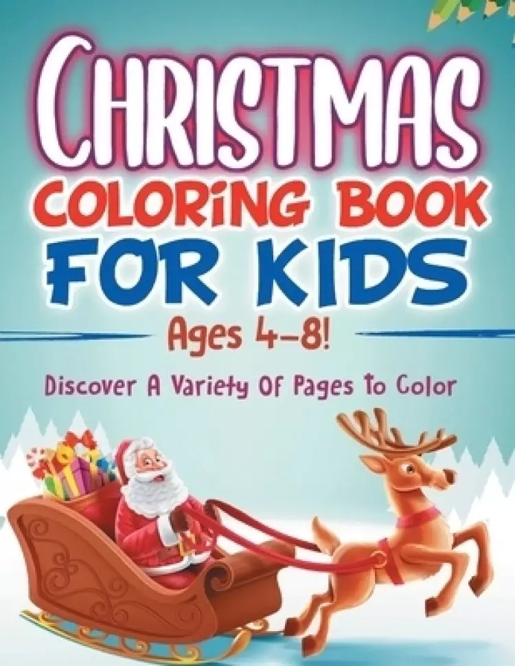 Christmas Coloring Book For Kids Ages 4-8! Discover A Variety Of Pages To Color