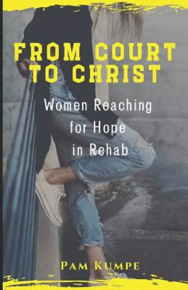 From Court to Christ: Women Reaching for Hope in Rehab