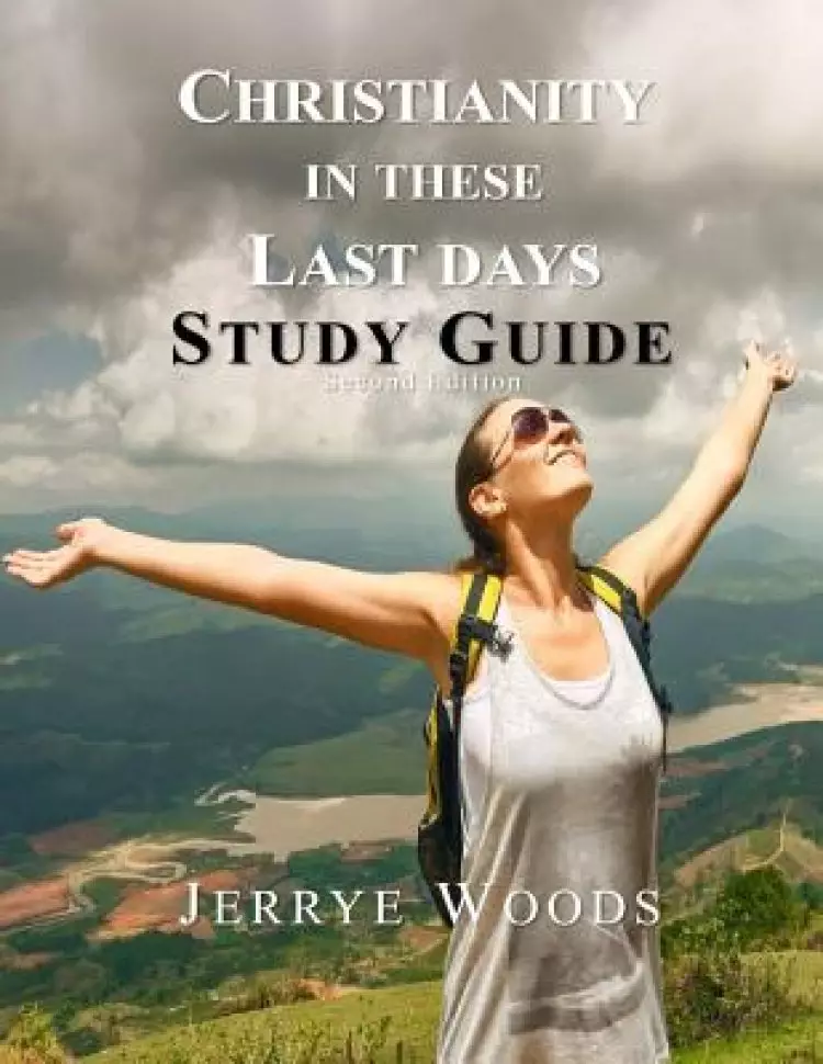 Christianity in These Last Days STUDY GUIDE