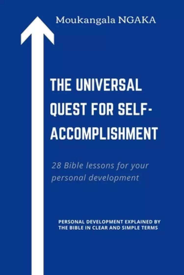 The Universal Quest for Self-Accomplishment: 28 Bible lessons for your personal development