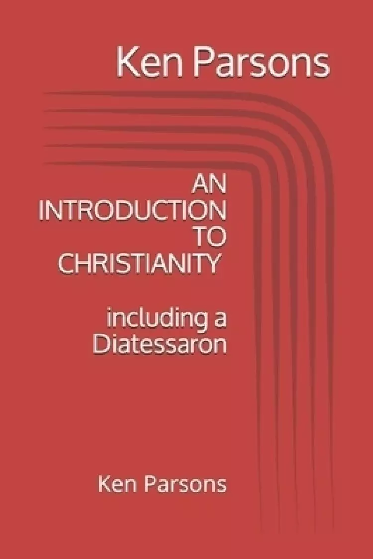 An Introduction to Christianity: including a Diatessaron